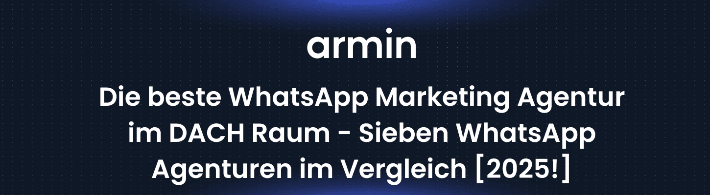 Die beste WhatsApp Marketing Agentur im DACH Raum - Acht WhatsApp Agenturen im Vergleich [2025!]