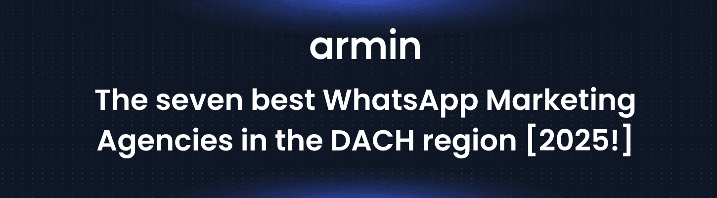 The seven best WhatsApp Marketing Agencies in the DACH region [2025!]
