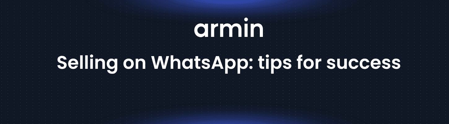 Selling on WhatsApp: tips for success