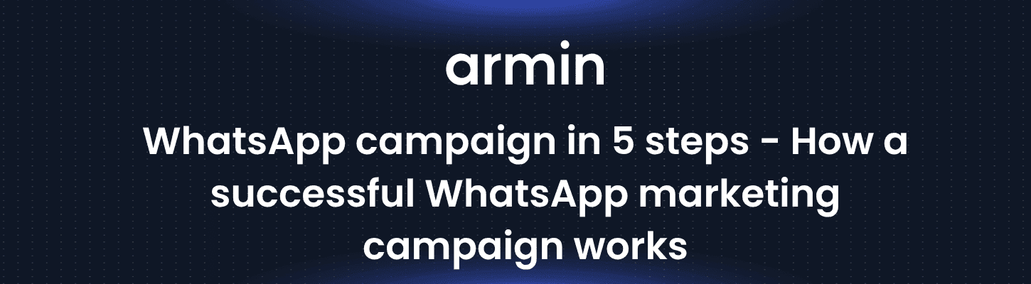 WhatsApp campaign in 5 steps - How a successful WhatsApp marketing campaign works